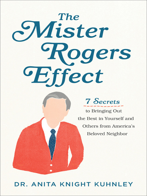 Title details for The Mister Rogers Effect by Dr. Anita Knight Kuhnley - Available